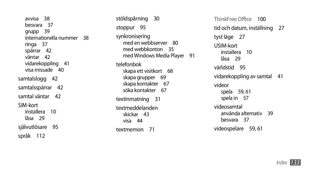 Samsung GT-I9000HKYNEE, GT-I9000HKDNEE, GT-I9000HKDXEE, GT-I9000HKDTDC manual Ringa , Vidarekoppling , Med en webbserver  